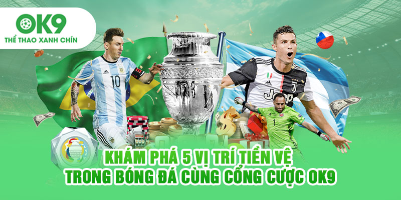 Khám Phá 5 Vị Trí Tiền Vệ Trong Bóng Đá Cùng Cổng Cược OK9