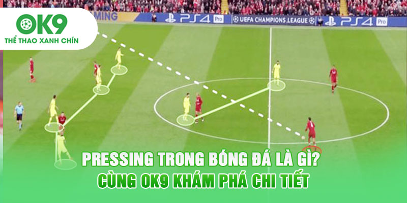 Pressing Trong Bóng Đá Là Gì? Cùng OK9 Khám Phá Chi Tiết