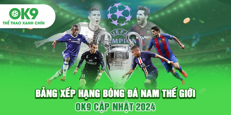 Bảng Xếp Hạng Bóng Đá Nam Thế Giới - OK9 Cập Nhật 2024