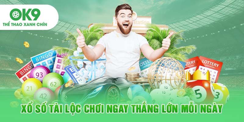 Xổ số Tài Lộc chơi ngay thắng lớn mỗi ngày