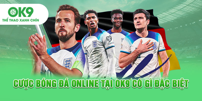 Cược bóng đá online tại OK9 có gì đặc biệt