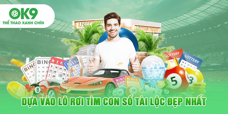 Dựa vào lô rơi tìm con số tài lộc đẹp nhất