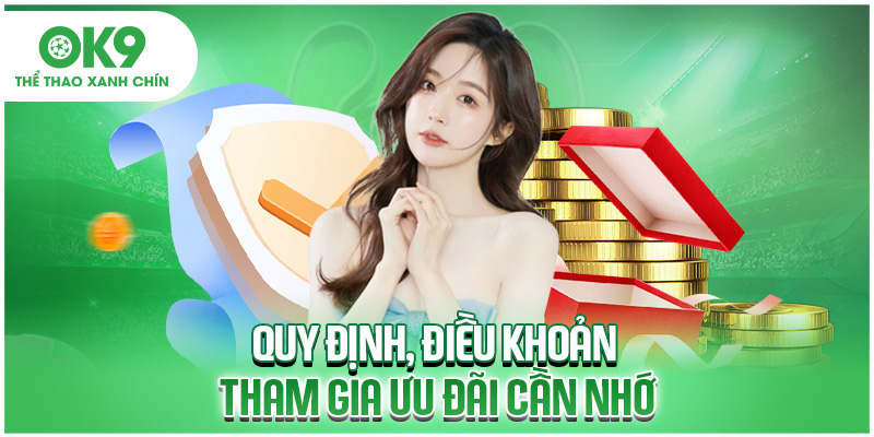 Quy định, điều khoản tham gia ưu đãi cần nhớ