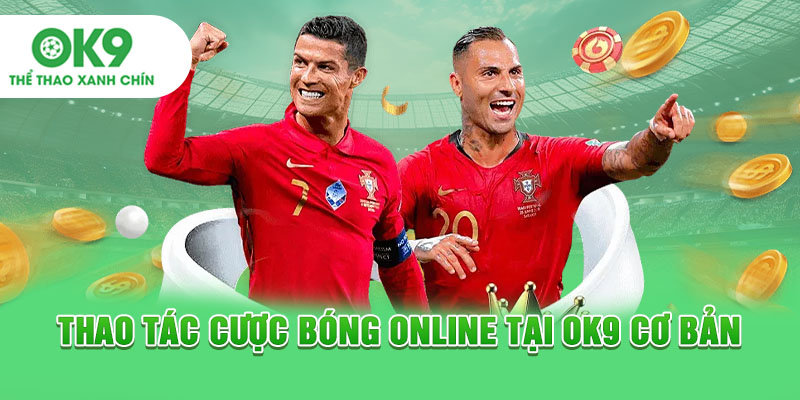 Thao tác cược bóng online tại OK9
