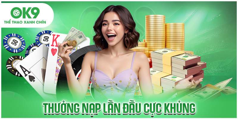 Thưởng nạp lần đầu cực khủng