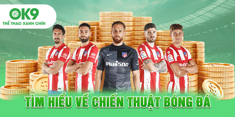 Tìm hiểu về chiến thuật bóng đá