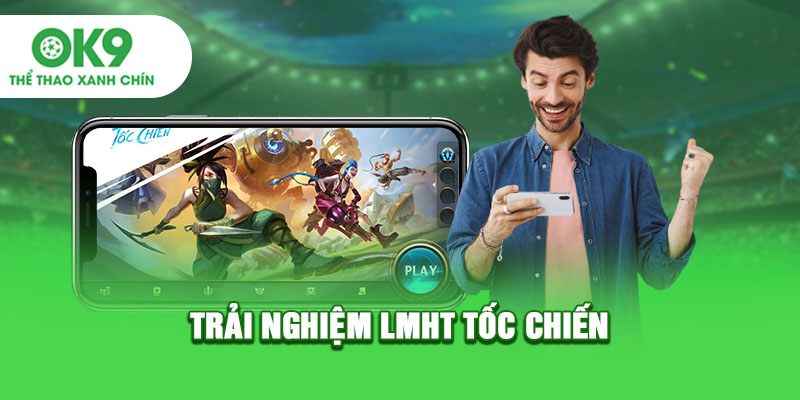 Trải nghiệm LMHT tốc chiến