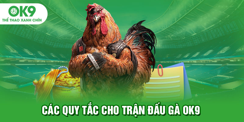 Các quy tắc cho trận đấu gà OK9