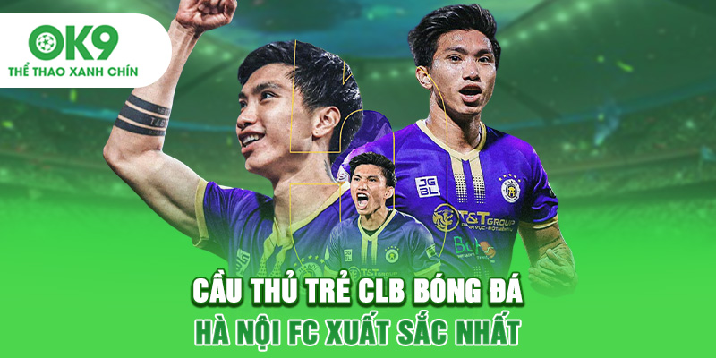 Cầu thủ trẻ CLB bóng đá Hà Nội FC xuất sắc nhất