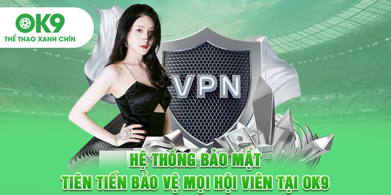 Hệ thống bảo mật tiên tiến bảo vệ mọi hội viên tại OK9