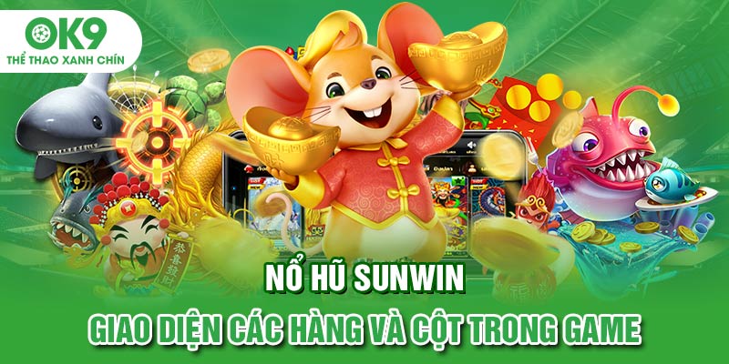 Nổ hũ sunwin giao diện các hàng và cột trong game