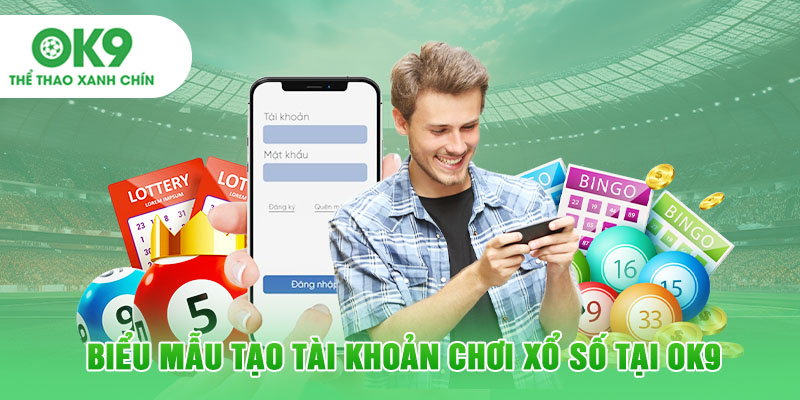 Biểu mẫu tạo tài khoản chơi xổ số tại OK9