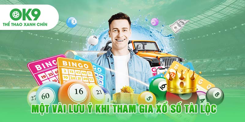 Một vài lưu ý khi tham gia xổ số Tài Lộc