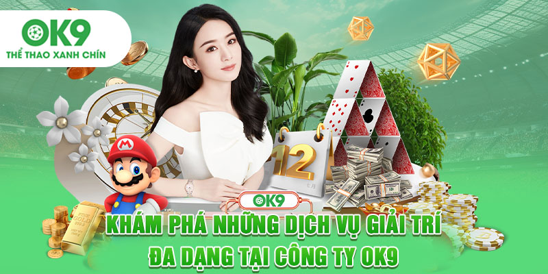 Khám phá những dịch vụ giải trí đa dạng tại công ty OK9