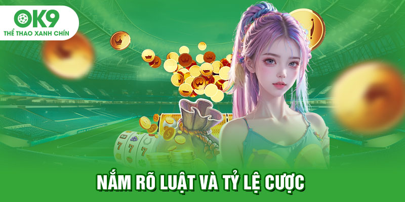 Nắm rõ luật và tỷ lệ cược