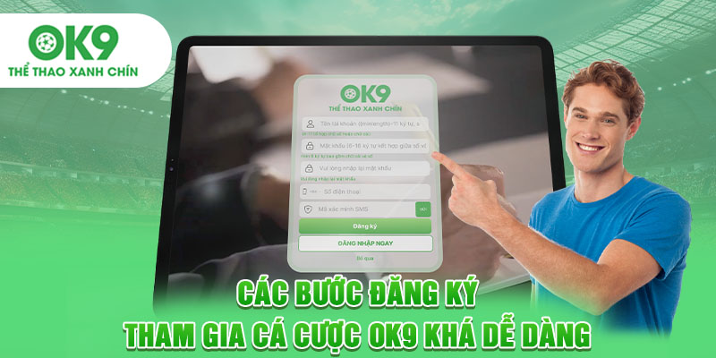 Các bước đăng ký tham gia cá cược OK9 khá dễ dàng