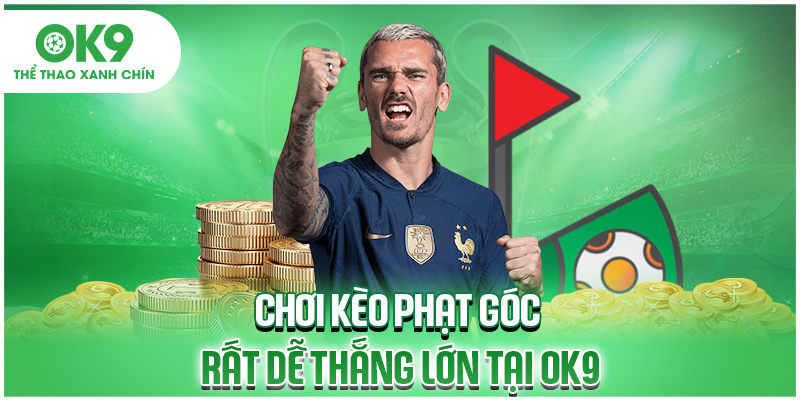 Chơi kèo phạt góc rất dễ thắng lớn tại OK9