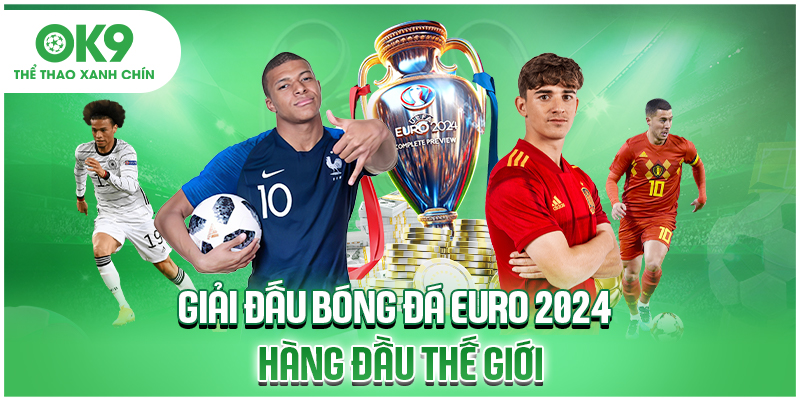 Giải đấu bóng đá Euro 2024 hàng đầu thế giới