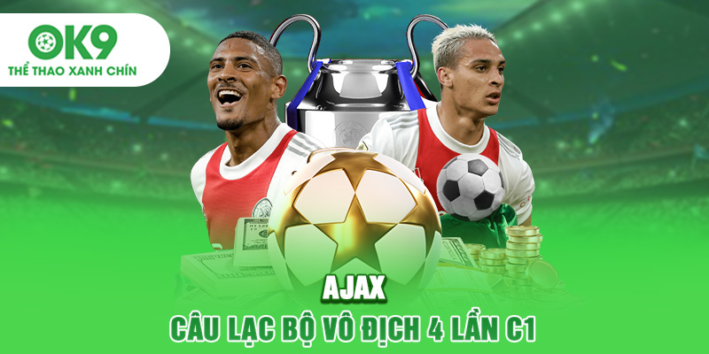 Ajax - Câu lạc bộ vô địch 4 lần C1