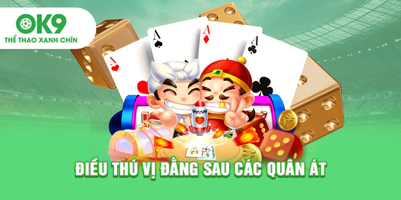 Điều thú vị đằng sau các quân Át