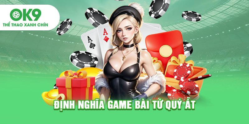 Định nghĩa game bài tứ quý át