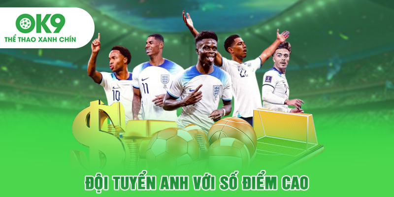 Đội tuyển Anh với số điểm cao