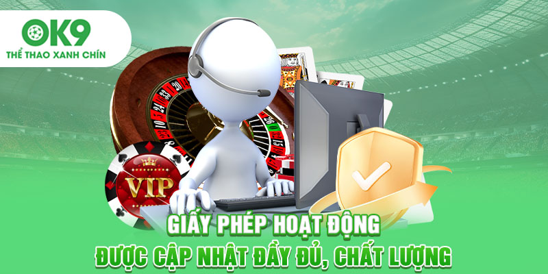 Giấy phép hoạt động được cập nhật đầy đủ, chất lượng
