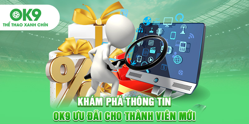 Khám phá thông tin OK9 ưu đãi cho thành viên mới