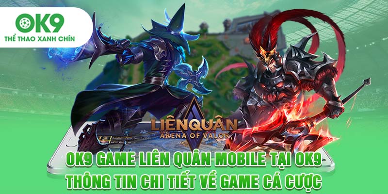 Liên Quân Mobile Tại OK9 - Thông Tin Chi Tiết Về Game Cá Cược