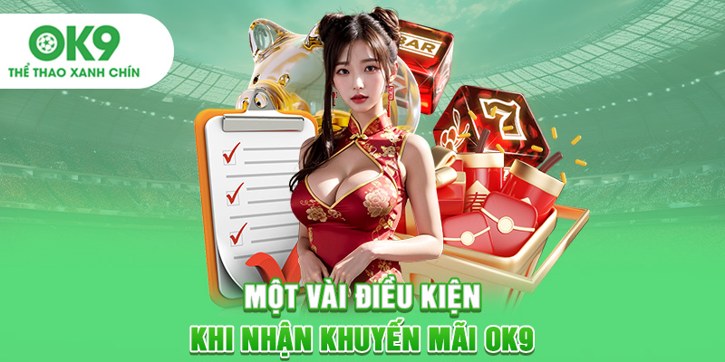 Một vài điều kiện khi nhận khuyến mãi OK9