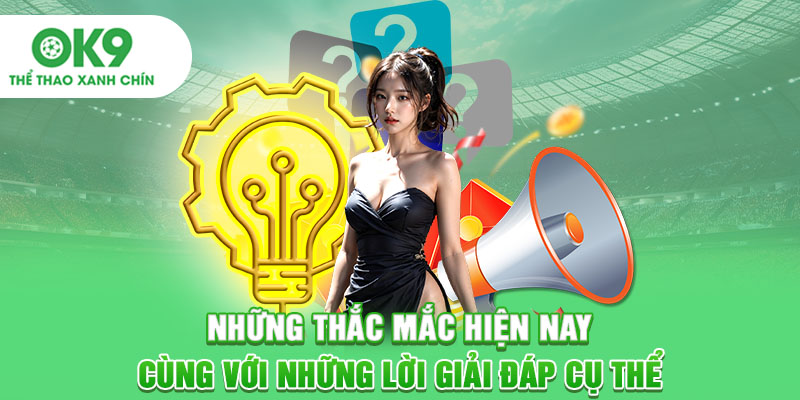Những thắc mắc hiện nay cùng với những lời giải đáp cụ thể