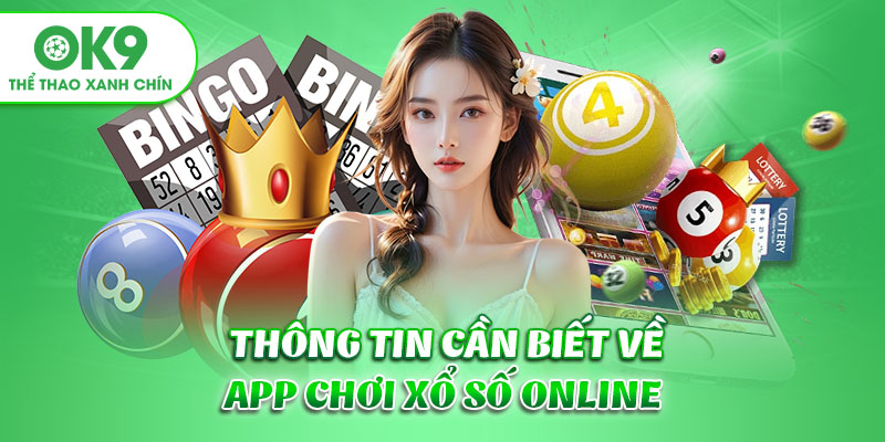 Thông tin cần biết về app chơi xổ số online
