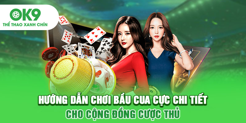 Hướng dẫn chơi bầu cua cực chi tiết cho cộng đồng cược thủ