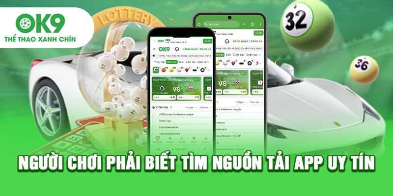 Người chơi phải biết tìm nguồn tải app uy tín