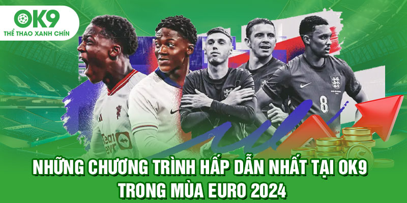 Những chương trình hấp dẫn nhất tại OK9 trong mùa Euro 2024