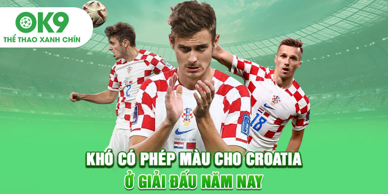 Khó có phép màu cho Croatia ở giải đấu năm nay