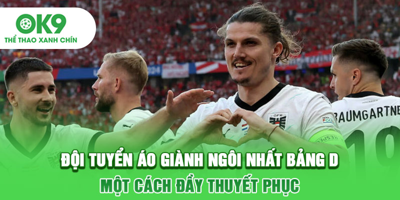 Đội tuyển Áo giành ngôi nhất bảng D một cách đầy thuyết phục