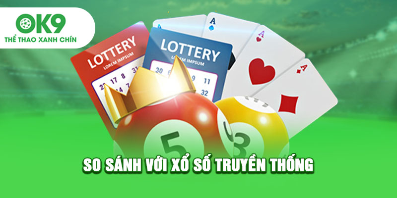 So sánh với xổ số truyền thống