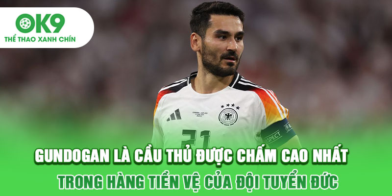 Gundogan là cầu thủ được chấm cao nhất trong hàng tiền vệ của đội tuyển Đức