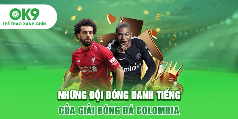 Những đội bóng danh tiếng của giải bóng đá Colombia