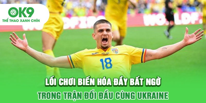 Lối chơi biến hóa đầy bất ngờ trong trận đối đầu cùng Ukraine