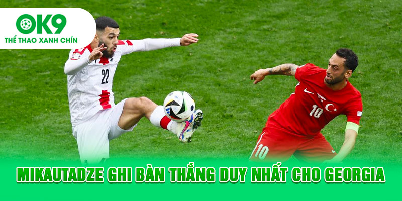 Mikautadze ghi bàn thắng duy nhất cho Georgia