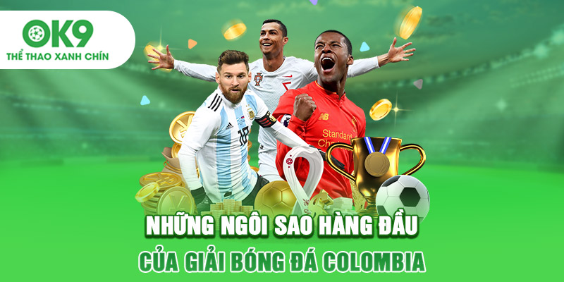 Những ngôi sao hàng đầu của giải bóng đá Colombia