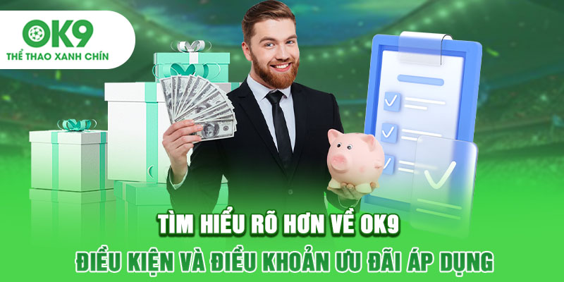 Tìm Hiểu Rõ Hơn Về OK9 Điều Kiện Và Điều Khoản Ưu Đãi Áp Dụng