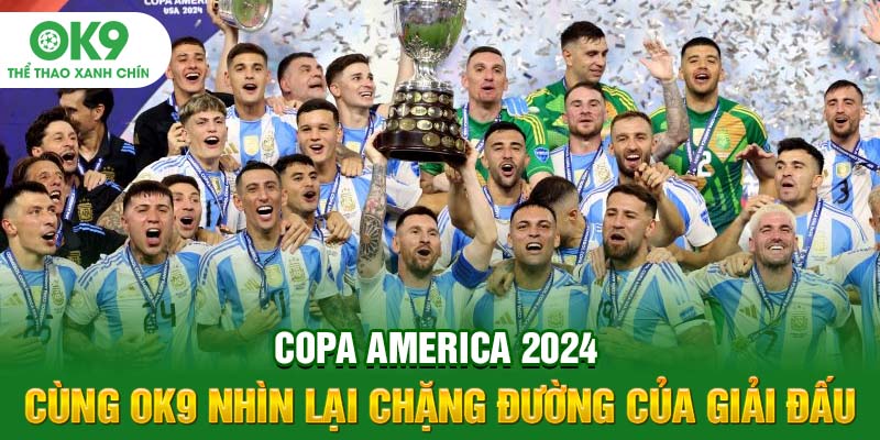 Copa America 2024 - Cùng OK9 Nhìn Lại Chặng Đường Của Giải Đấu