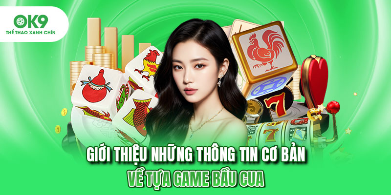 Giới thiệu những thông tin cơ bản về tựa game bầu cua