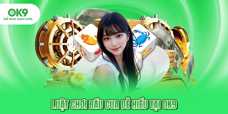 Luật chơi bầu cua dễ hiểu tại OK9