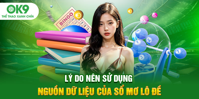 Lý do nên sử dụng nguồn dữ liệu của sổ mơ lô đề