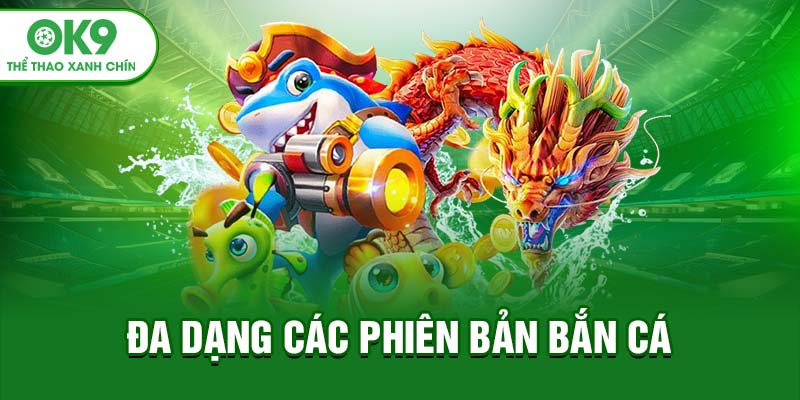 Đa dạng các phiên bản bắn cá