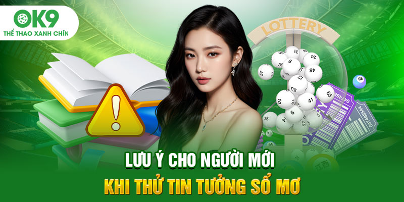 Lưu ý cho người mới khi thử tin tưởng sổ mơ